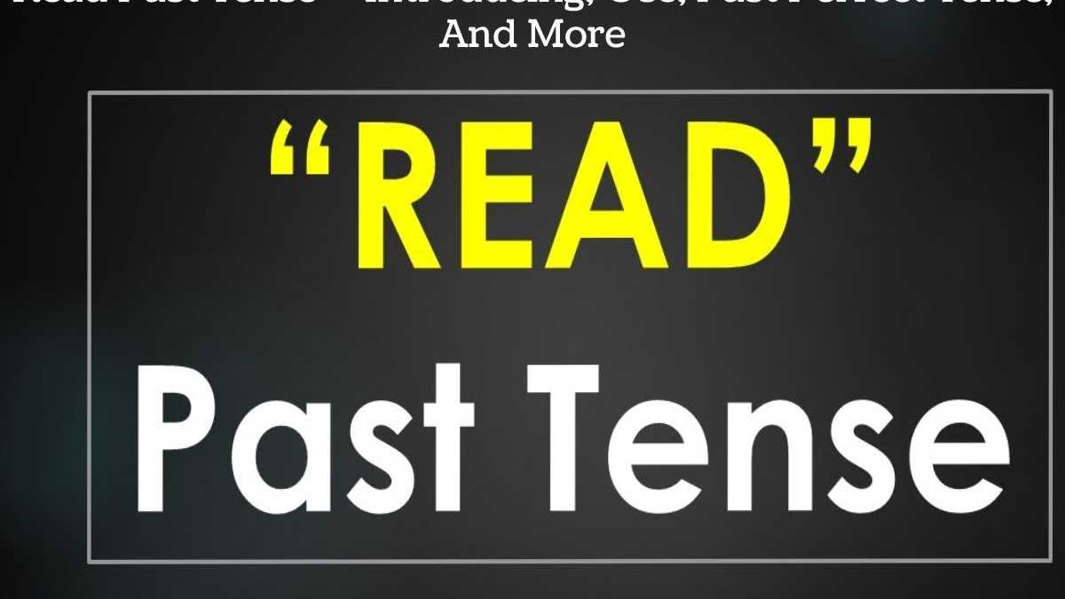 What Is The Read Past Tense Of Read Class 10 English CBSE